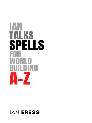 cover image of Ian Talks Spells for World Building A-Z